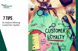 7 Tips to inspire lifelong customer loyalty