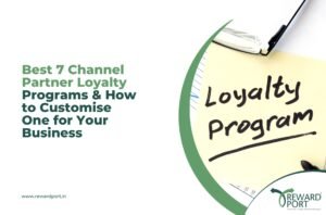 Best 7 Channel Partner Loyalty Programs & How to Customise One for Your Business