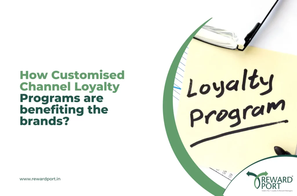 How Customised Channel Loyalty Programs are benefiting the brands?