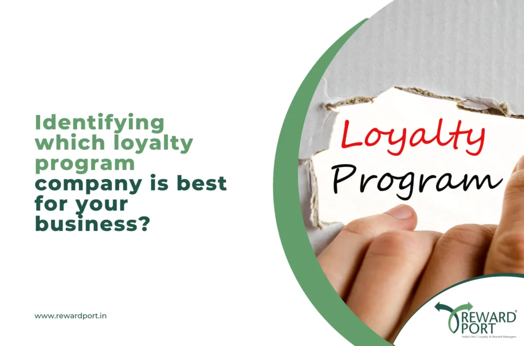 Identifying which loyalty program company is best for your business?
